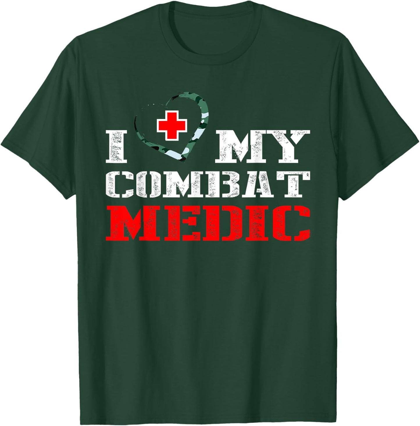 Combat Medic - I Love My Military Medical Gift Shirt T-Shirt - T-Shirt | Forest
