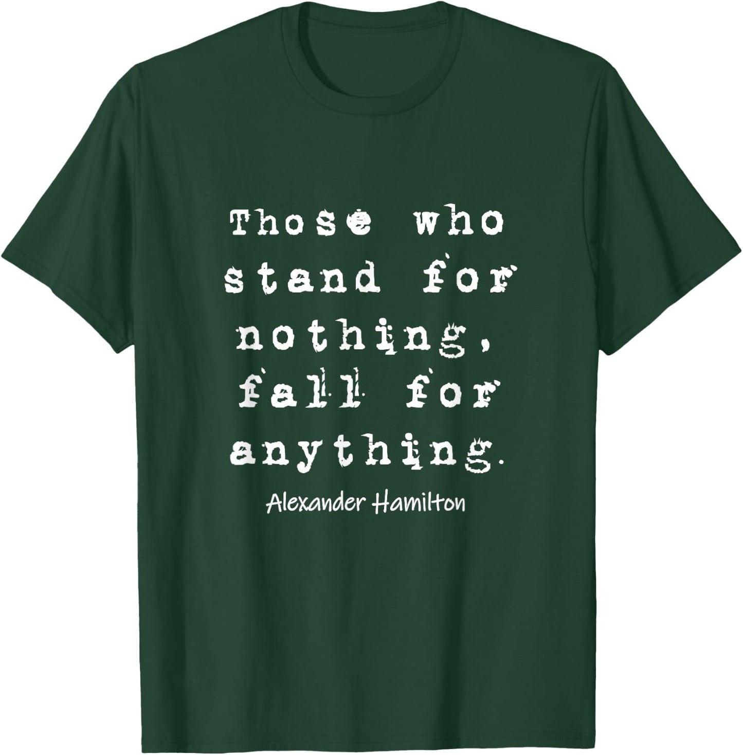Alexander Hamilton - Famous Inspirational Quote Design T-Shirt - T-Shirt | Forest