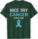 Nice Try Cancer Prostate Cancer Awareness T-Shirt - T-Shirt | Forest