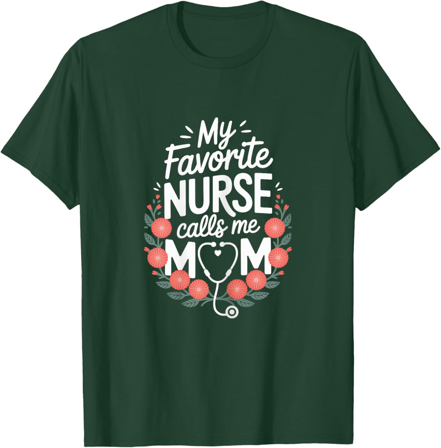 Heartfelt My Favorite Nurse Calls Me Mom T-Shirt - T-Shirt | Forest