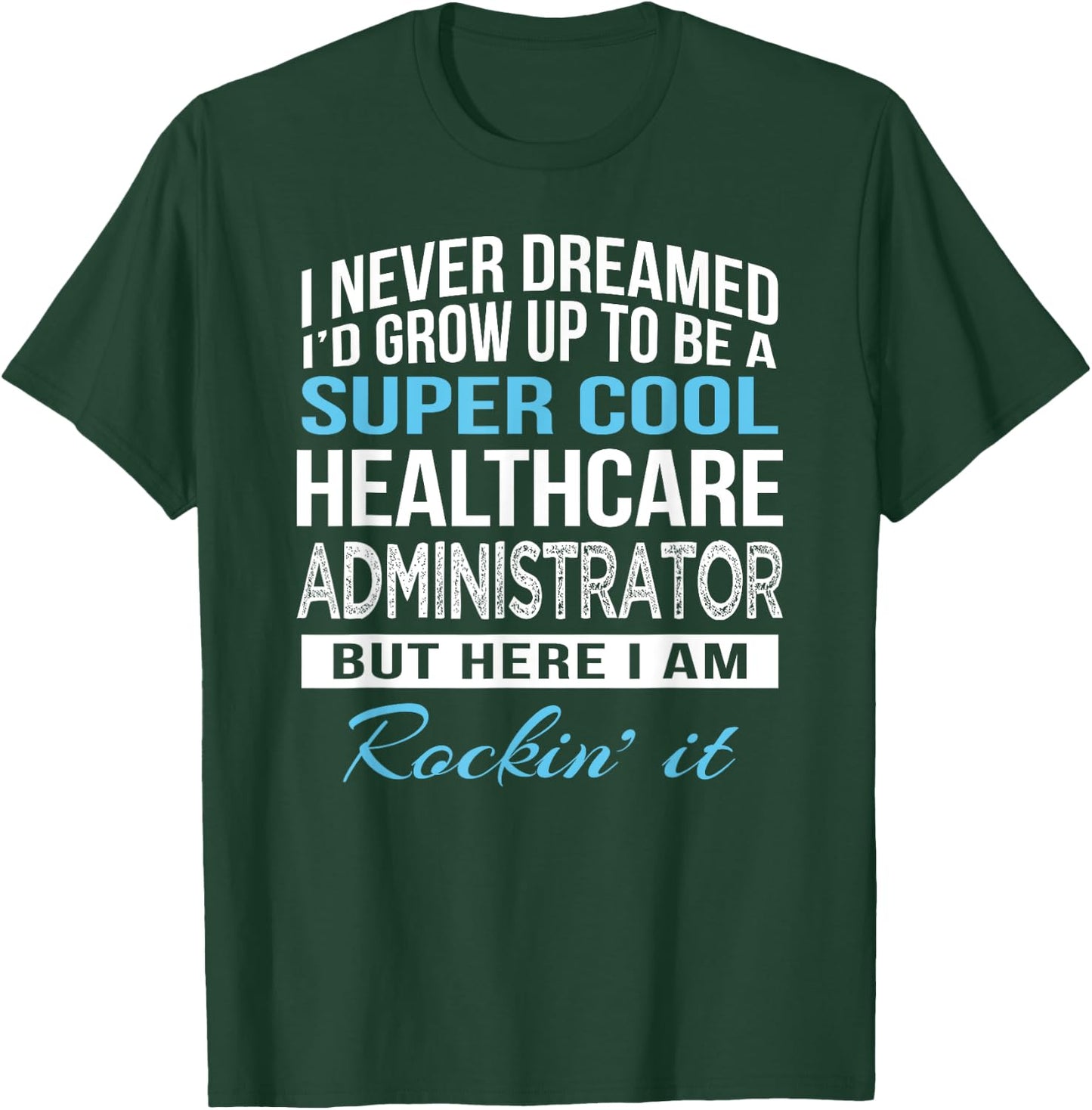 Funny Healthcare Administrator Gift T-Shirt - T-Shirt | Forest