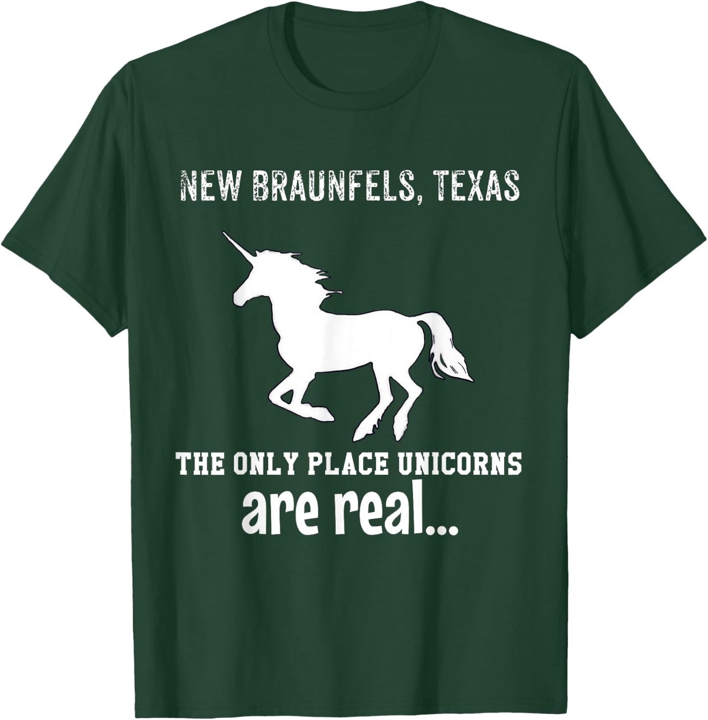 New Braunfels Texas The Only Place Unicorns Are Real Funny T-Shirt - T-Shirt | Forest