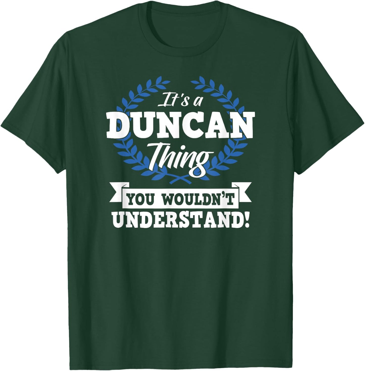 It's A Duncan Thing You Wouldn't Understand Name T-Shirt - T-Shirt | Forest
