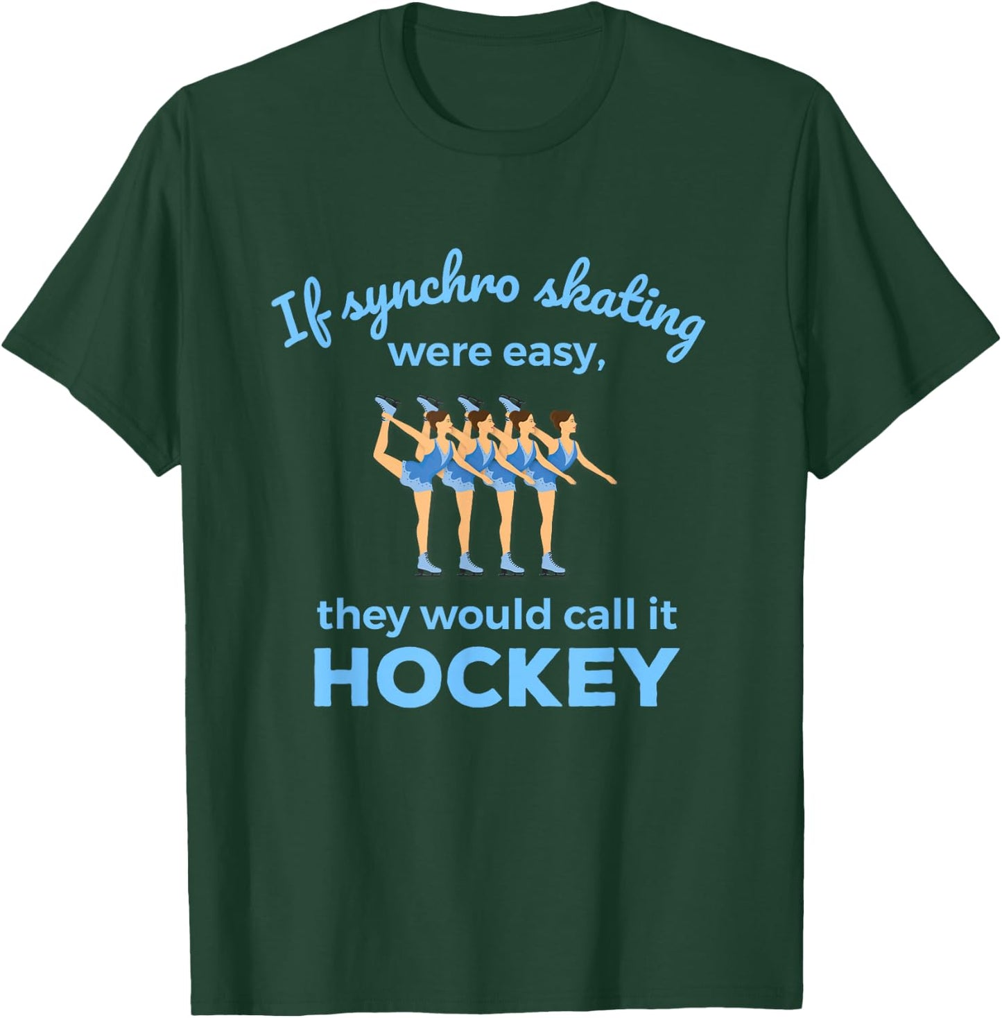 Synchronized Skating If Easy Quote Skater T-Shirt - T-Shirt | Forest
