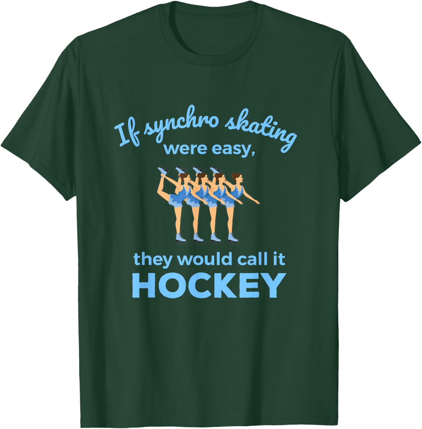 Synchronized Skating If Easy Quote Skater T-Shirt - T-Shirt | Forest