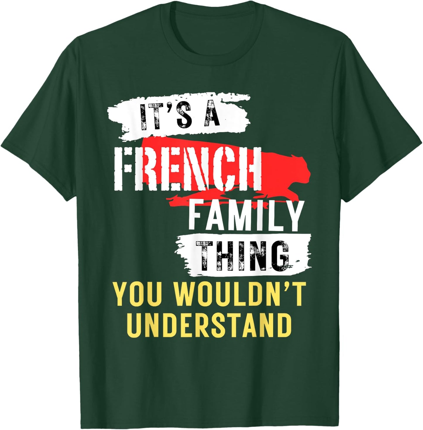 It's A French Family Thing Funny Men's and Women's T-Shirt - T-Shirt | Forest