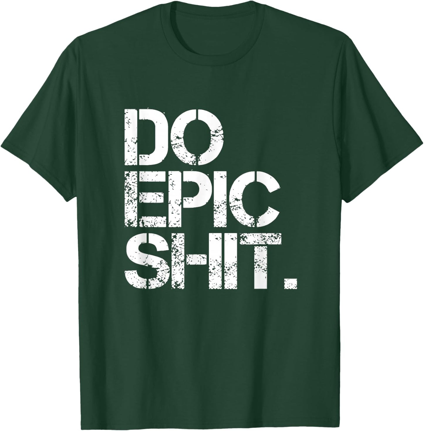Do Epic Shit - Bold, Motivational - Office T-Shirt - T-Shirt | Forest