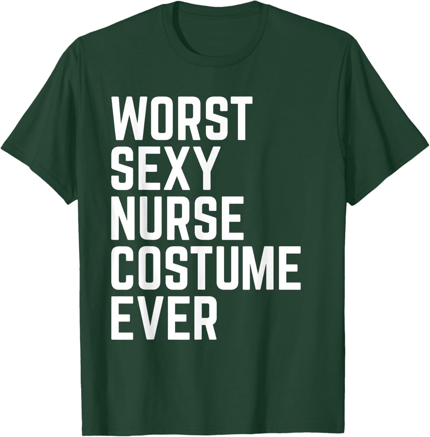 Worst Sexy Nurse Costume Ever Funny Halloween T-Shirt - T-Shirt | Forest