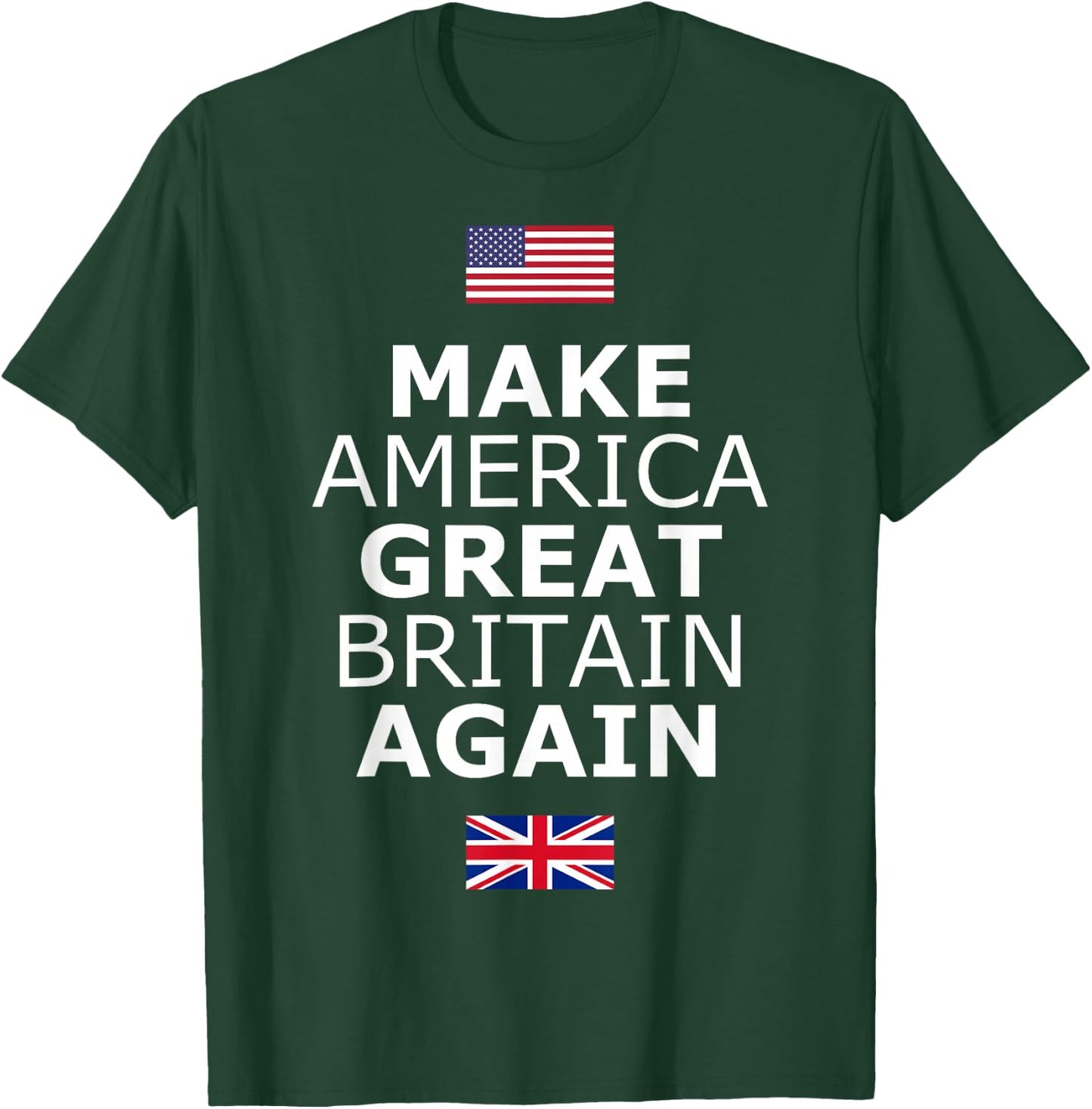 Make America Great Britain Again w/Flags T-Shirt - T-Shirt | Forest