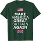 Make America Great Britain Again w/Flags T-Shirt - T-Shirt | Forest