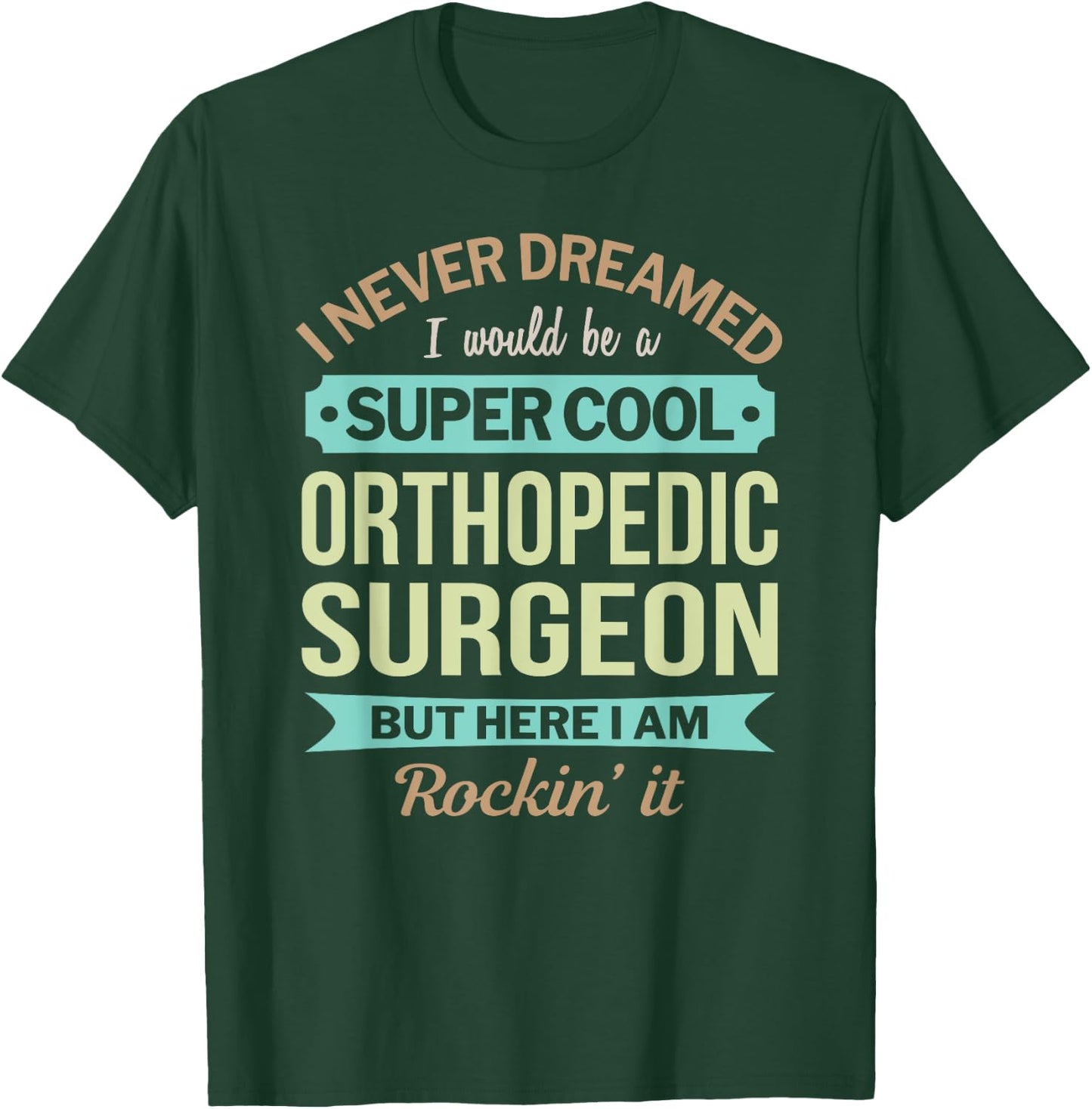 Orthopedic Surgeon Gift Funny Appreciation T-Shirt - T-Shirt | Forest