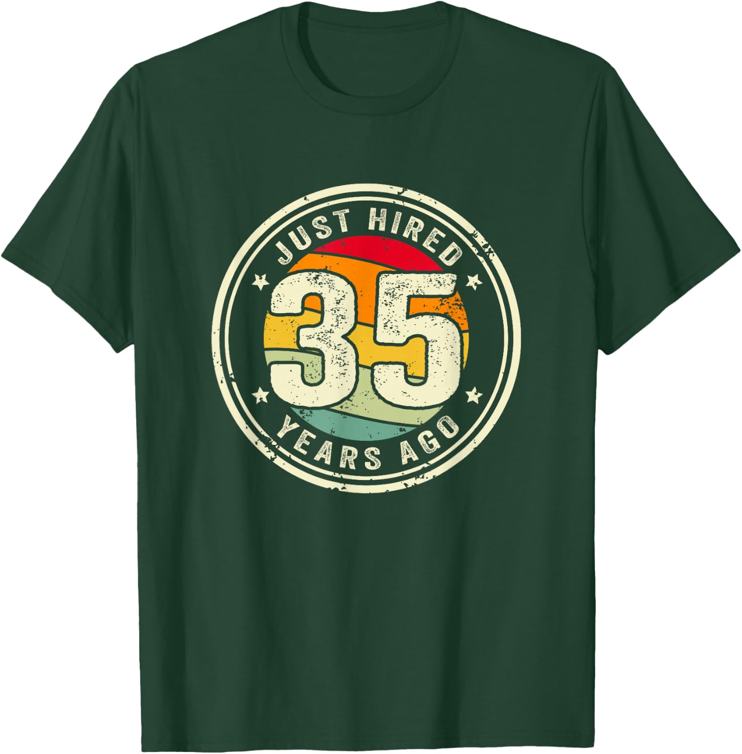 35 Year Work Anniversary Jubilee Just Hired 35 Years Ago T-Shirt - T-Shirt | Forest