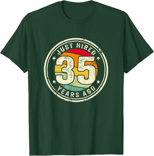 35 Year Work Anniversary Jubilee Just Hired 35 Years Ago T-Shirt - T-Shirt | Forest