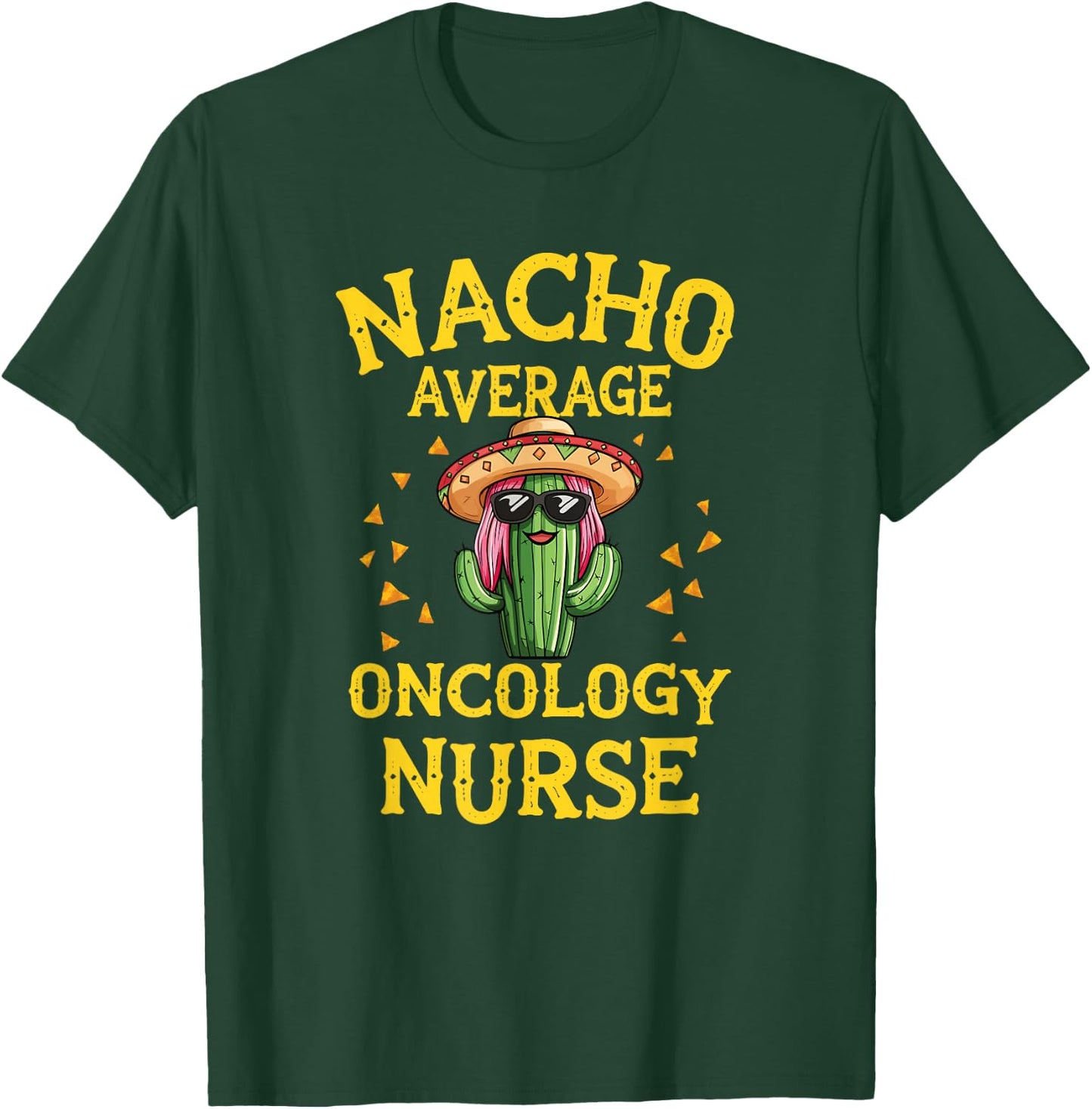 Funny Nacho Average Oncology Nurse T-Shirt - T-Shirt | Forest