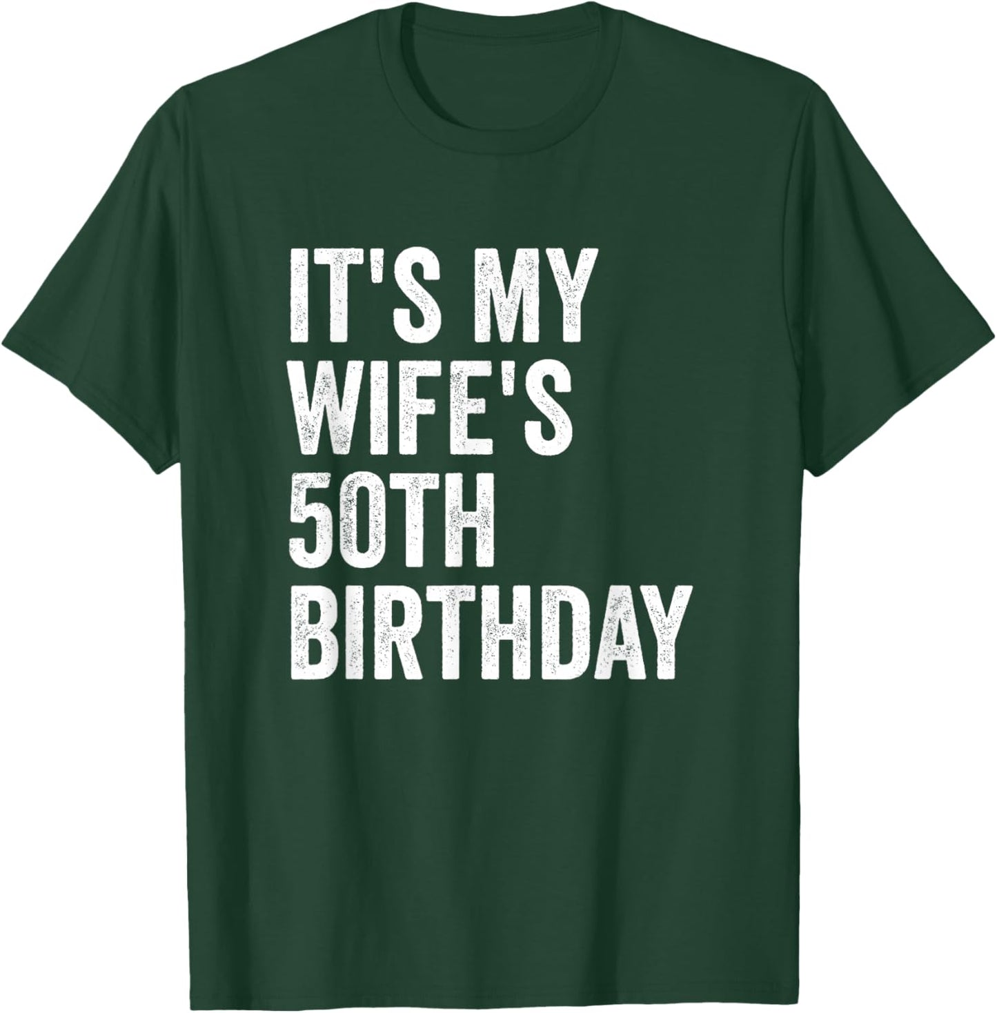 It's My Wife's 50th Birthday T-Shirt - T-Shirt | Forest