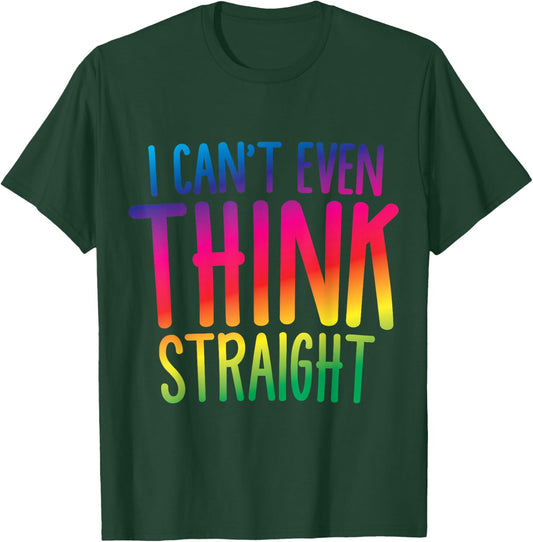 I Can't Even Think Straight T-Shirt - T-Shirt | Forest