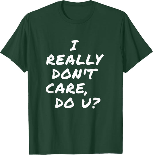 I Really Don't Care, Do U? You Trump Wife President T Shirt T-Shirt - T-Shirt | Forest
