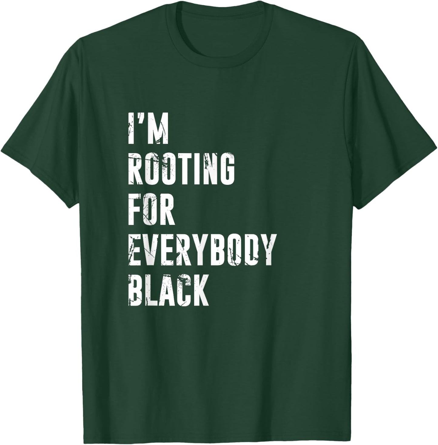 I'm Rooting for Everybody Black T Shirt T-Shirt - T-Shirt | Forest