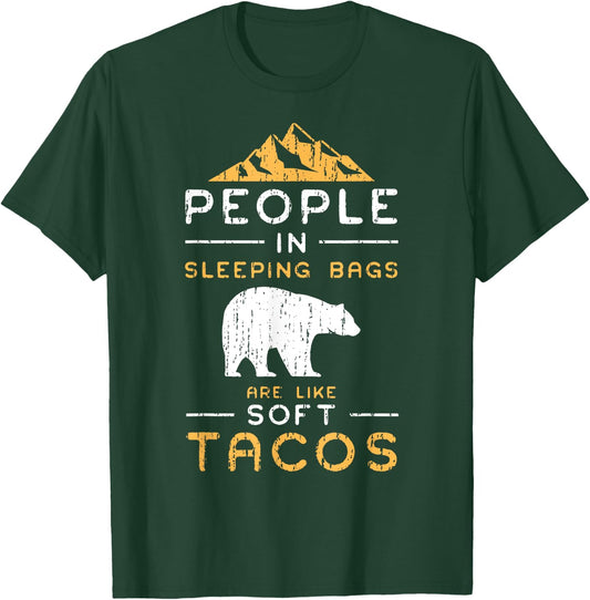 People In Sleeping Bags Are Like Soft Tacos Shirt T-Shirt - T-Shirt | Forest