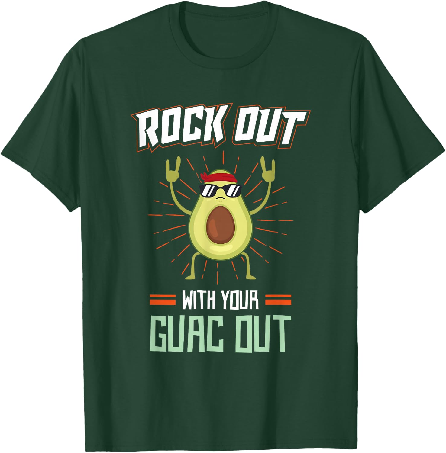Rock Out With Your Guac Out T-Shirt - T-Shirt | Forest