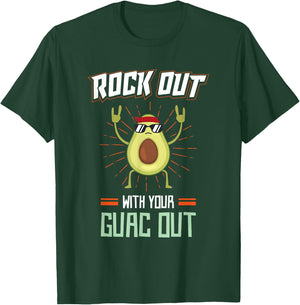 Rock Out With Your Guac Out T-Shirt - T-Shirt | Forest