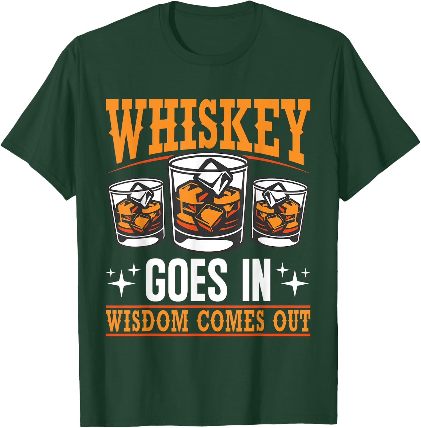 Whiskey Goes In Wisdom Comes Out Bourbon Drinking Whiskey T-Shirt - T-Shirt | Forest
