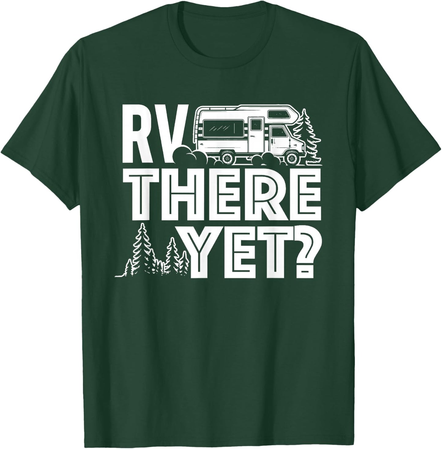 RV There Yet - Happy Glamper Camping T-Shirt - T-Shirt | Forest