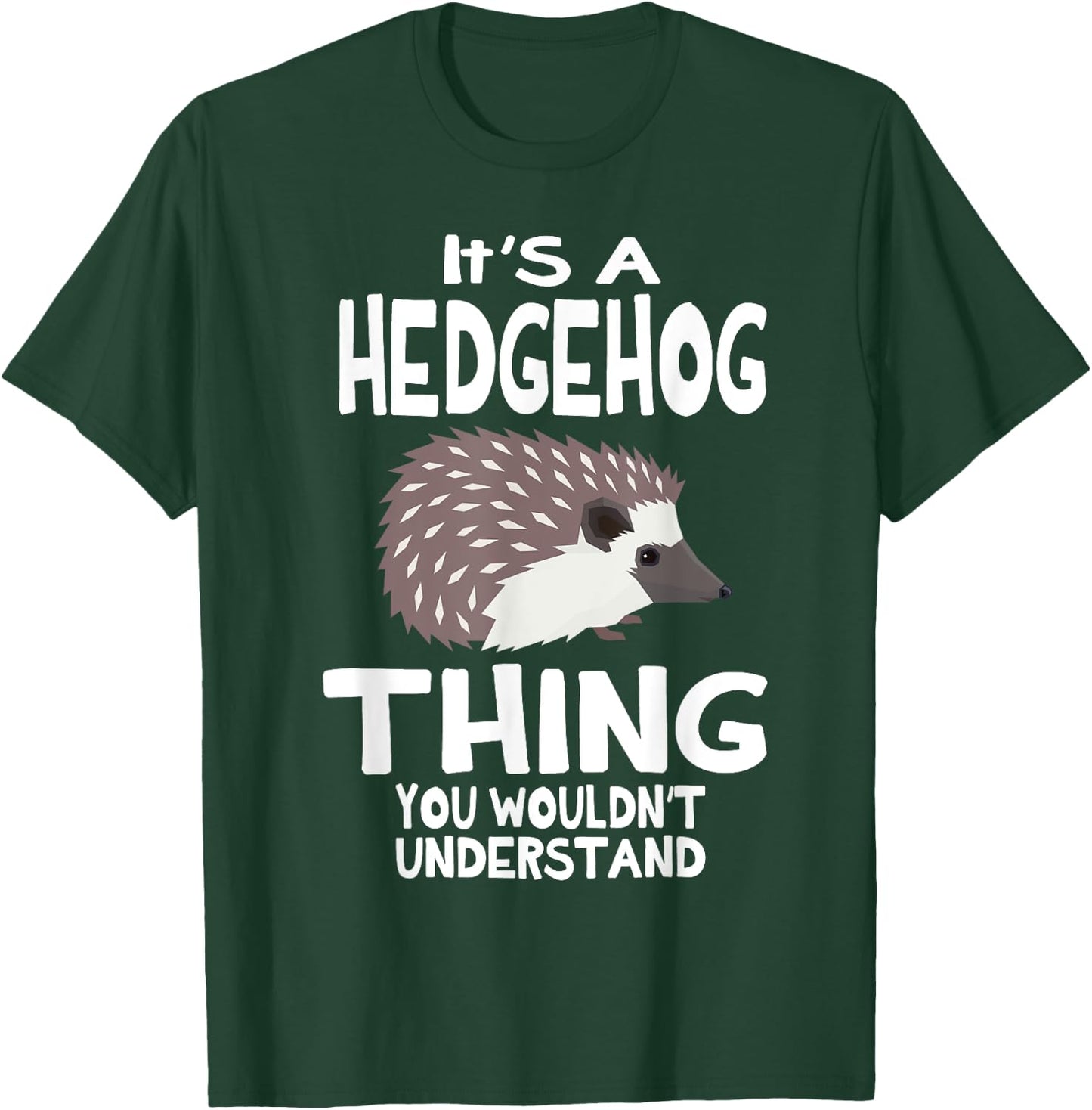 It's A Hedgehog Thing You Wouldn't Understand Funny T-Shirt - T-Shirt | Forest