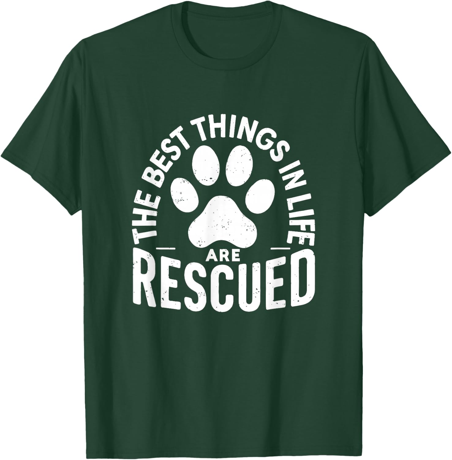 The Best Things In Life Are Rescued, Rescued Lover Dog Gift T-Shirt - T-Shirt | Forest