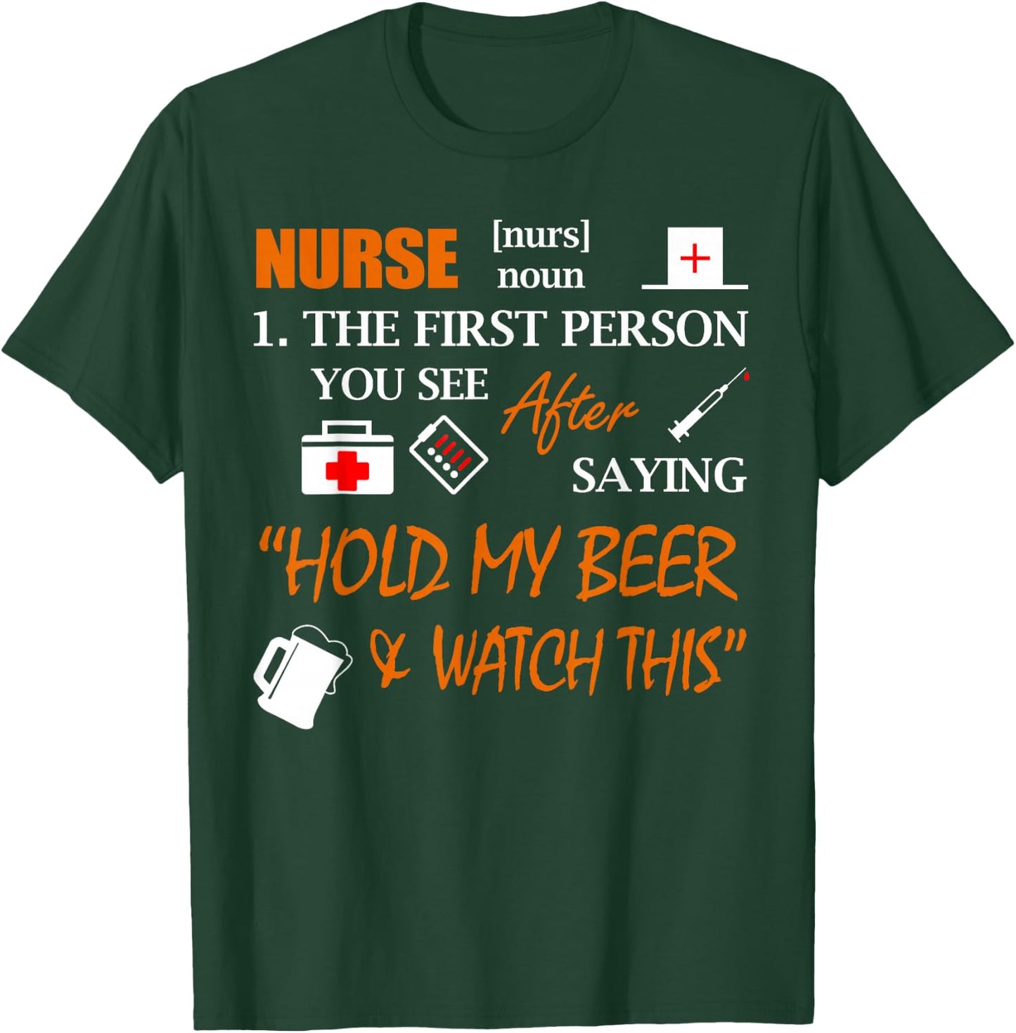 Nurse Definition T Shirt, Funny Hold My Beer Shirt T-Shirt - T-Shirt | Forest