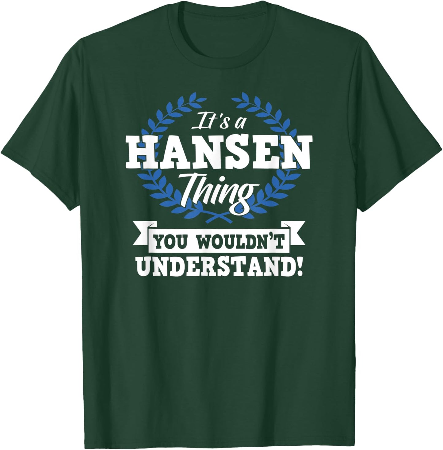 It's A Hansen Thing You Wouldn't Understand Name Shirt T-Shirt - T-Shirt | Forest