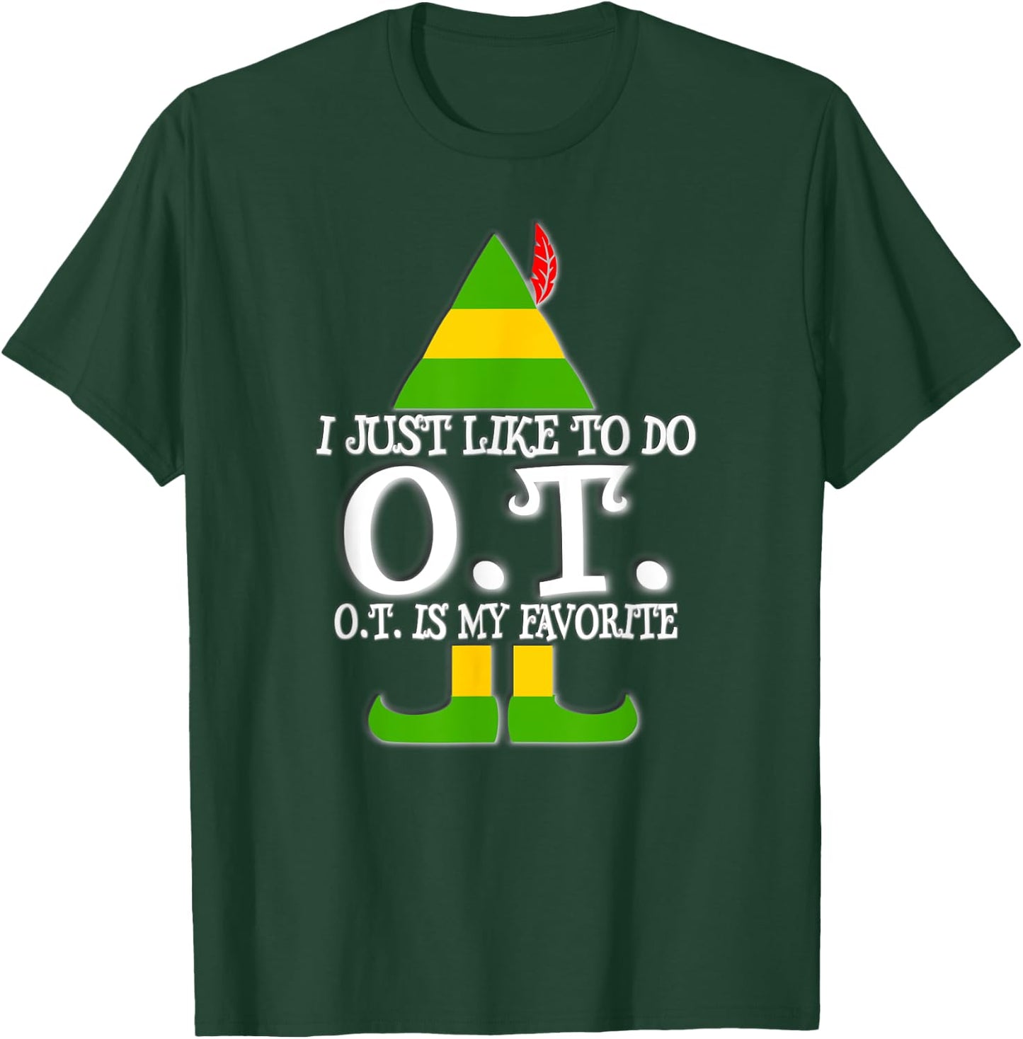 I Just Like To Do OT Christmas Occupational Therapy T Shirt T-Shirt - T-Shirt | Forest