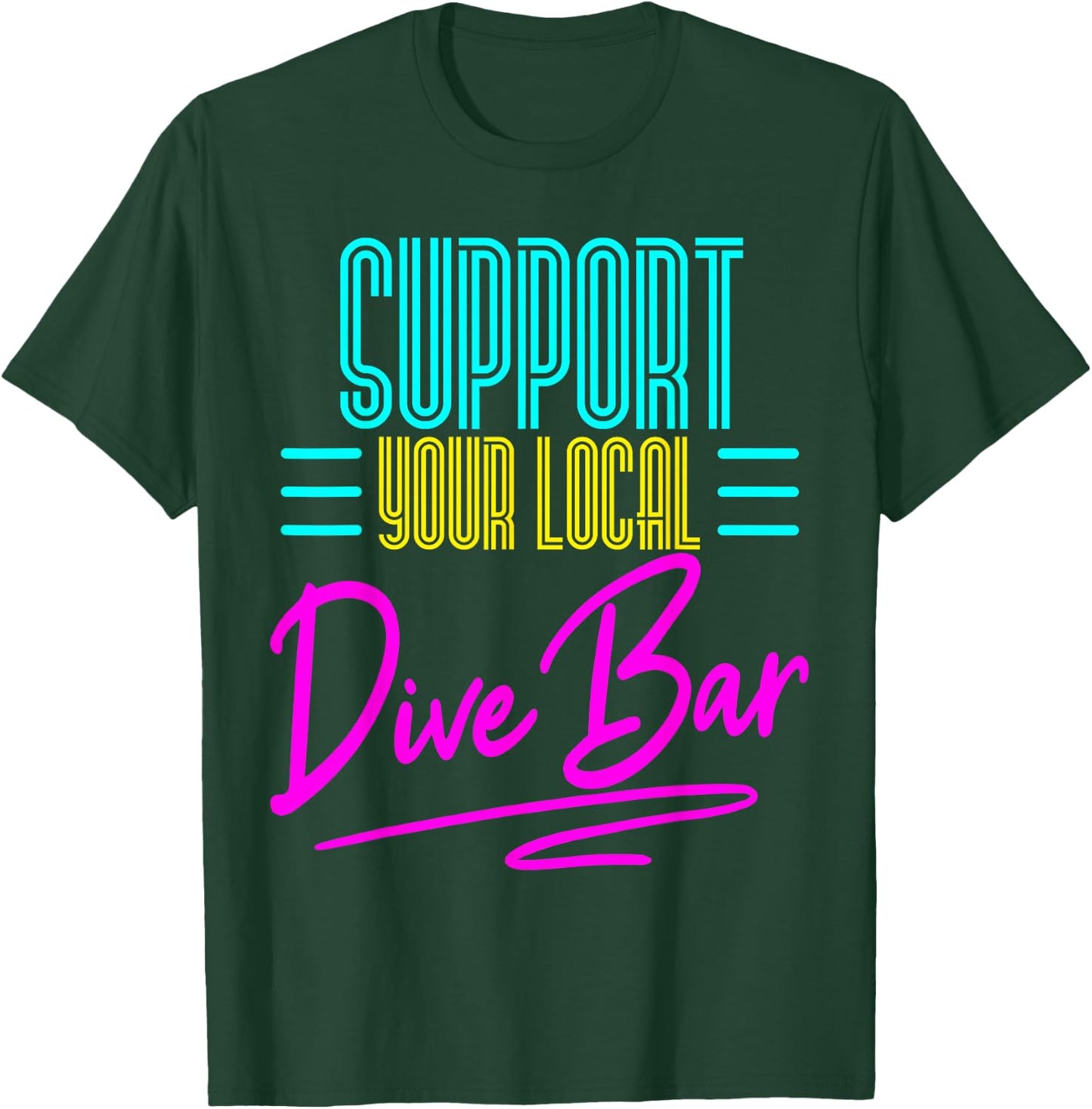 Bartender Support You Local Dive Bar Drinking Retro 80s Gift T-Shirt - T-Shirt | Forest