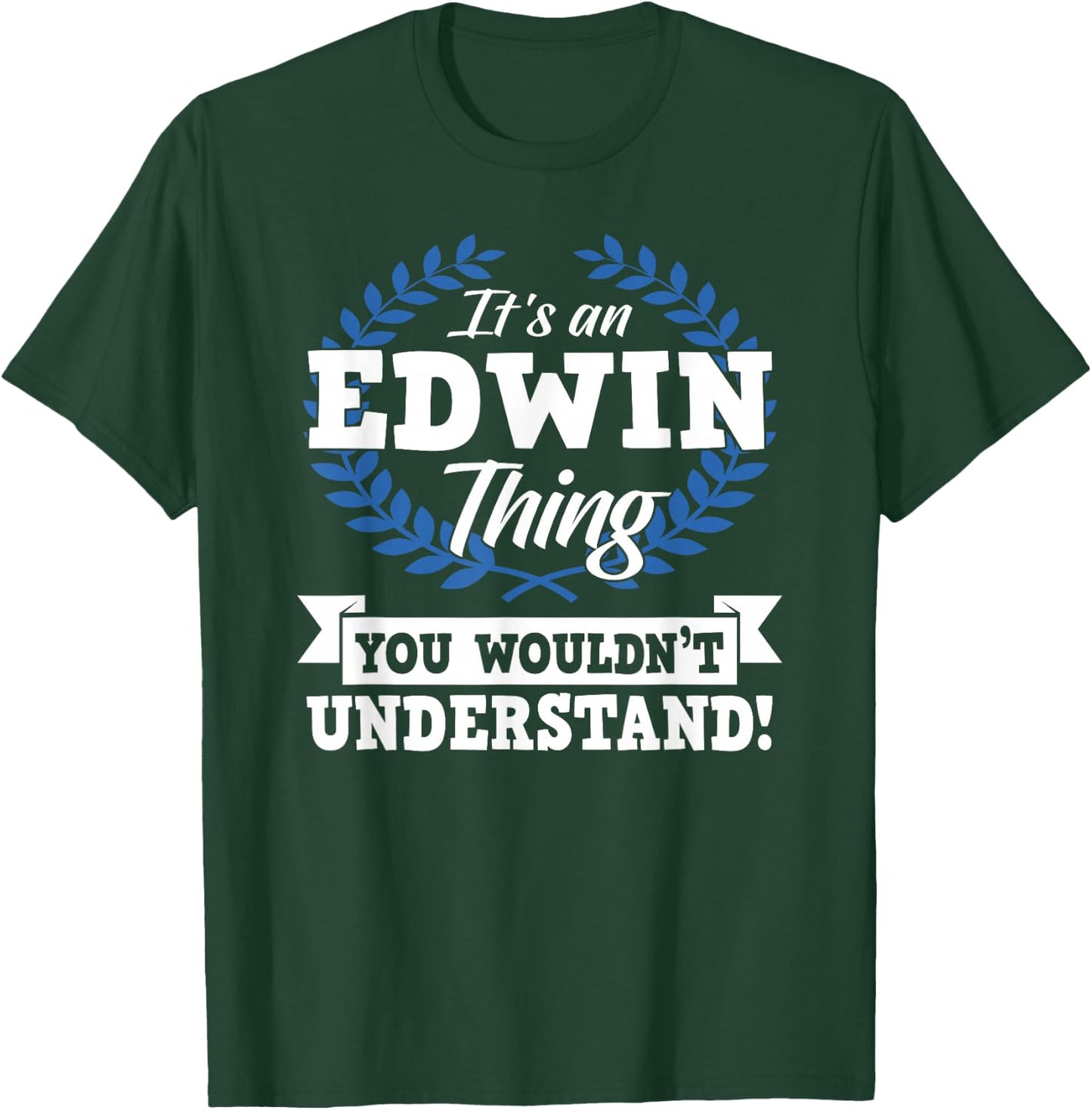 It's An Edwin Thing You Wouldn't Understand Name Shirt T-Shirt - T-Shirt | Forest