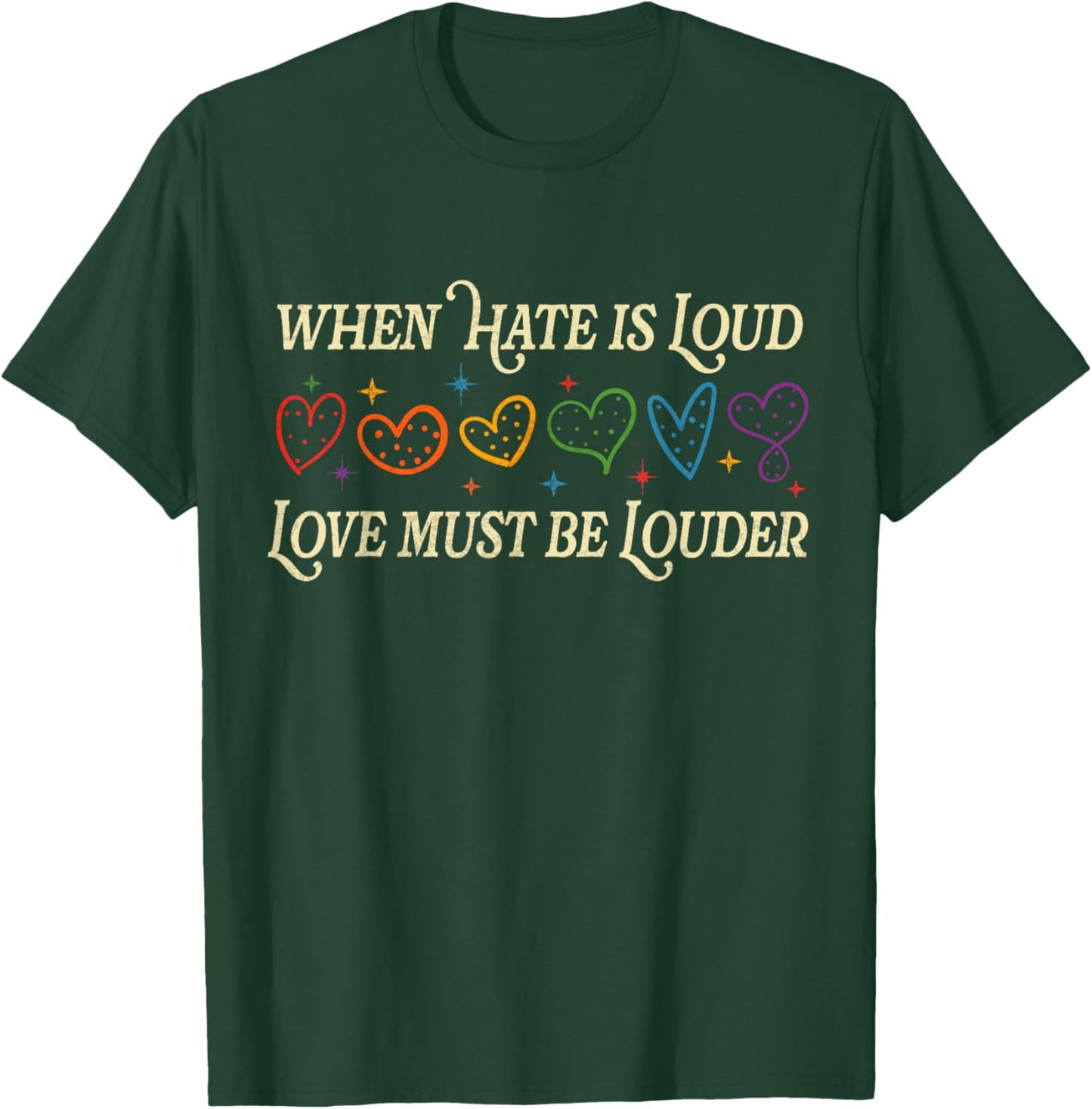 When Hate is Loud Love Must Be Louder Rainbow LGBTQIA Pride T-Shirt - T-Shirt | Forest