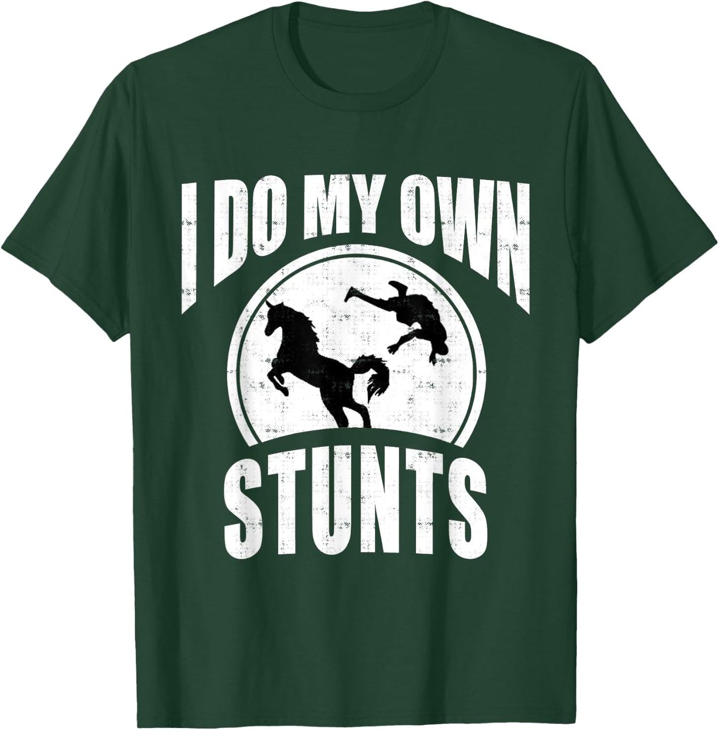 I Do My Own Stunts Horse Lover Funny Get Well Soon Gift T-Shirt - T-Shirt | Forest