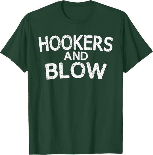 Hookers and Blow Funny College Participation Gift T-Shirt - T-Shirt | Forest