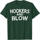 Hookers and Blow Funny College Participation Gift T-Shirt - T-Shirt | Forest