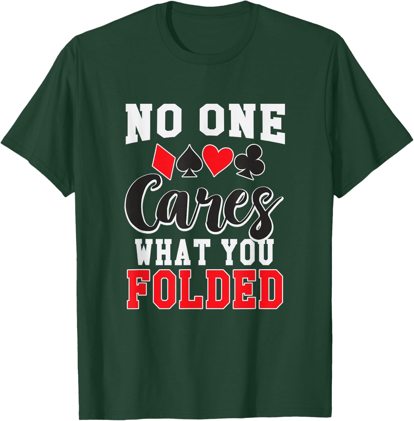 Funny No One Cares What You Folded Texas Holdem Poker Shirt T-Shirt - T-Shirt | Forest
