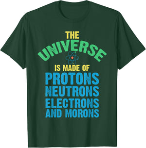 Scientist World Made Up Protons Neutrons Electron Morons T-Shirt - T-Shirt | Forest