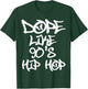 I Love 90's Hip Hop Shirts Dope Like 90's Hip Hop T Shirt T-Shirt - T-Shirt | Forest