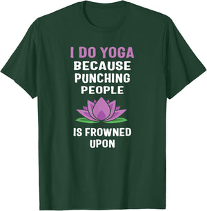 I Do Yoga Because Punching People Is Frowned Upon T Shirts T-Shirt - T-Shirt | Forest