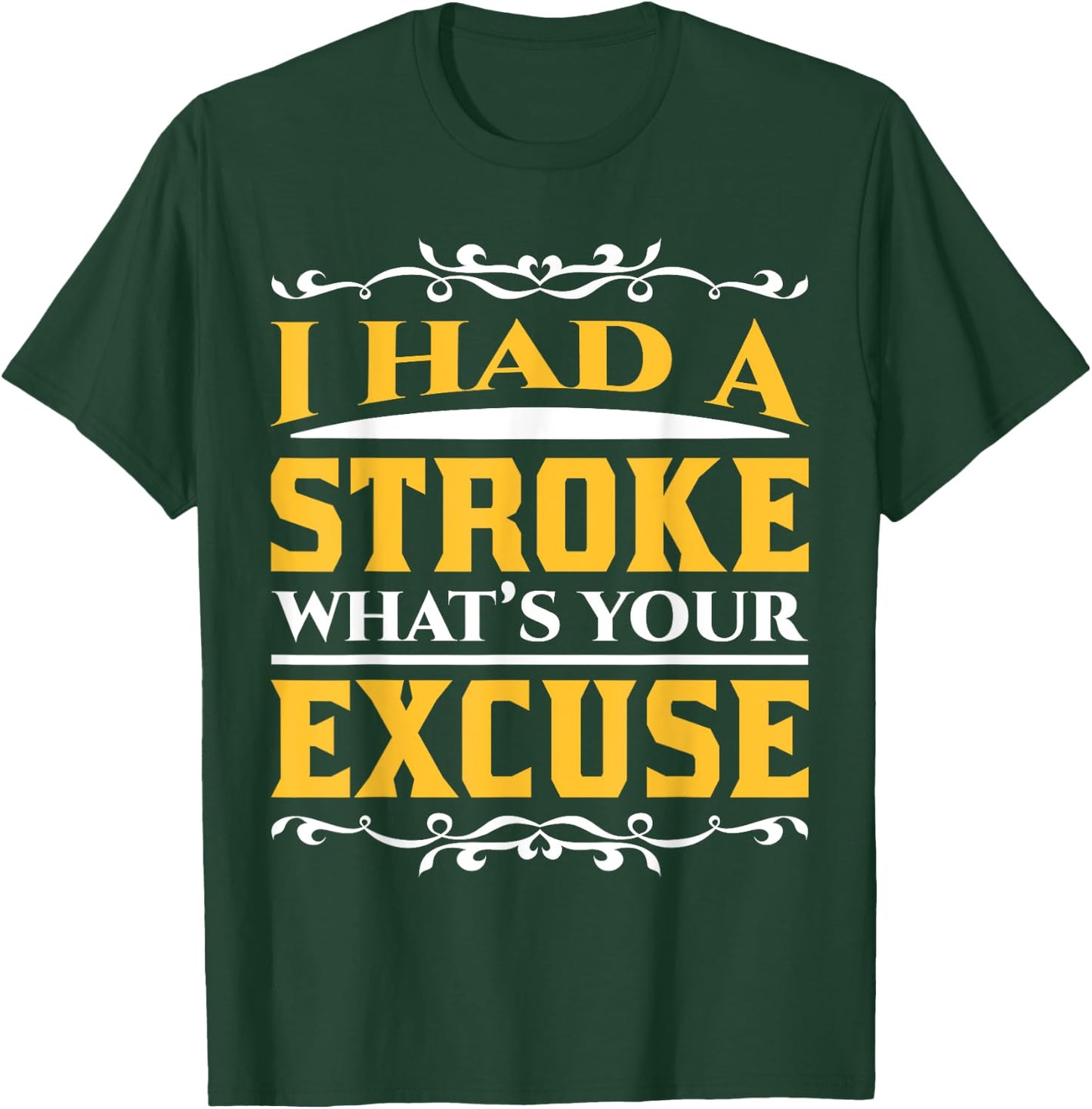 Funny Stroke Survivor What's Your Excuse Recovery Awareness T-Shirt - T-Shirt | Forest