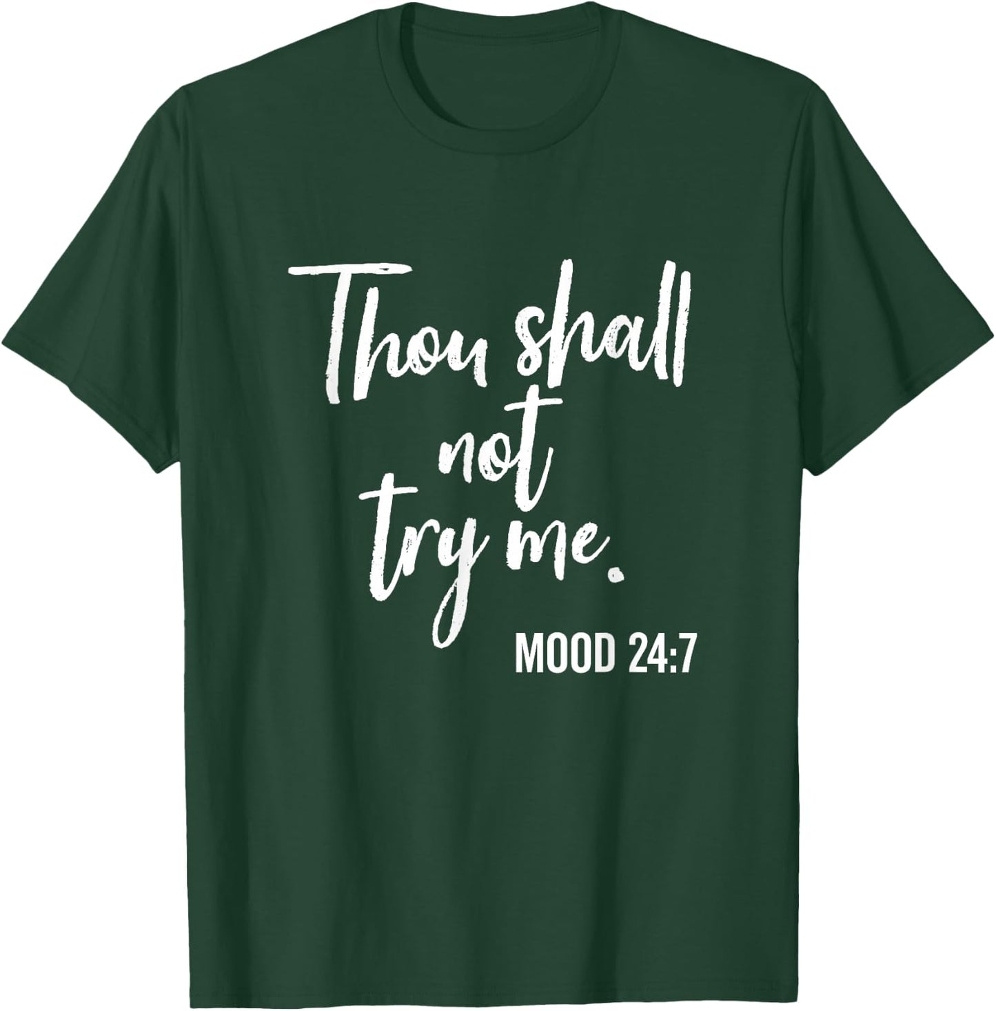 Thou Shall Not Try Me Mood 24:7 Brush Script Dark T-Shirt - T-Shirt | Forest
