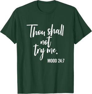Thou Shall Not Try Me Mood 24:7 Brush Script Dark T-Shirt - T-Shirt | Forest