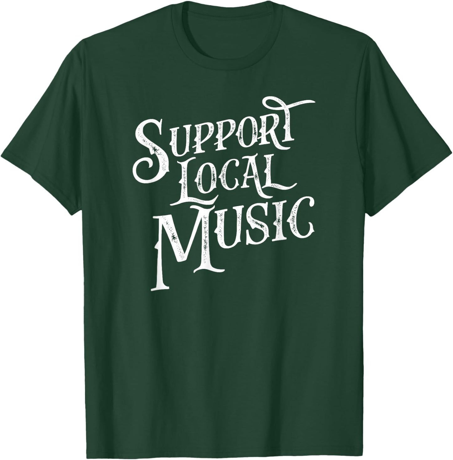 Support Local Music - Band & Musician Retro Typography Shirt T-Shirt - T-Shirt | Forest