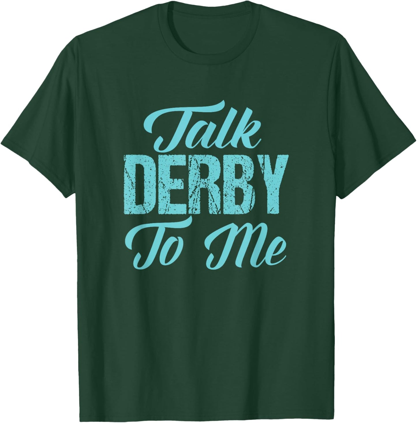 Roller Derby t shirt Funny Derby Girl Gift Talk Derby to Me T-Shirt - T-Shirt | Forest