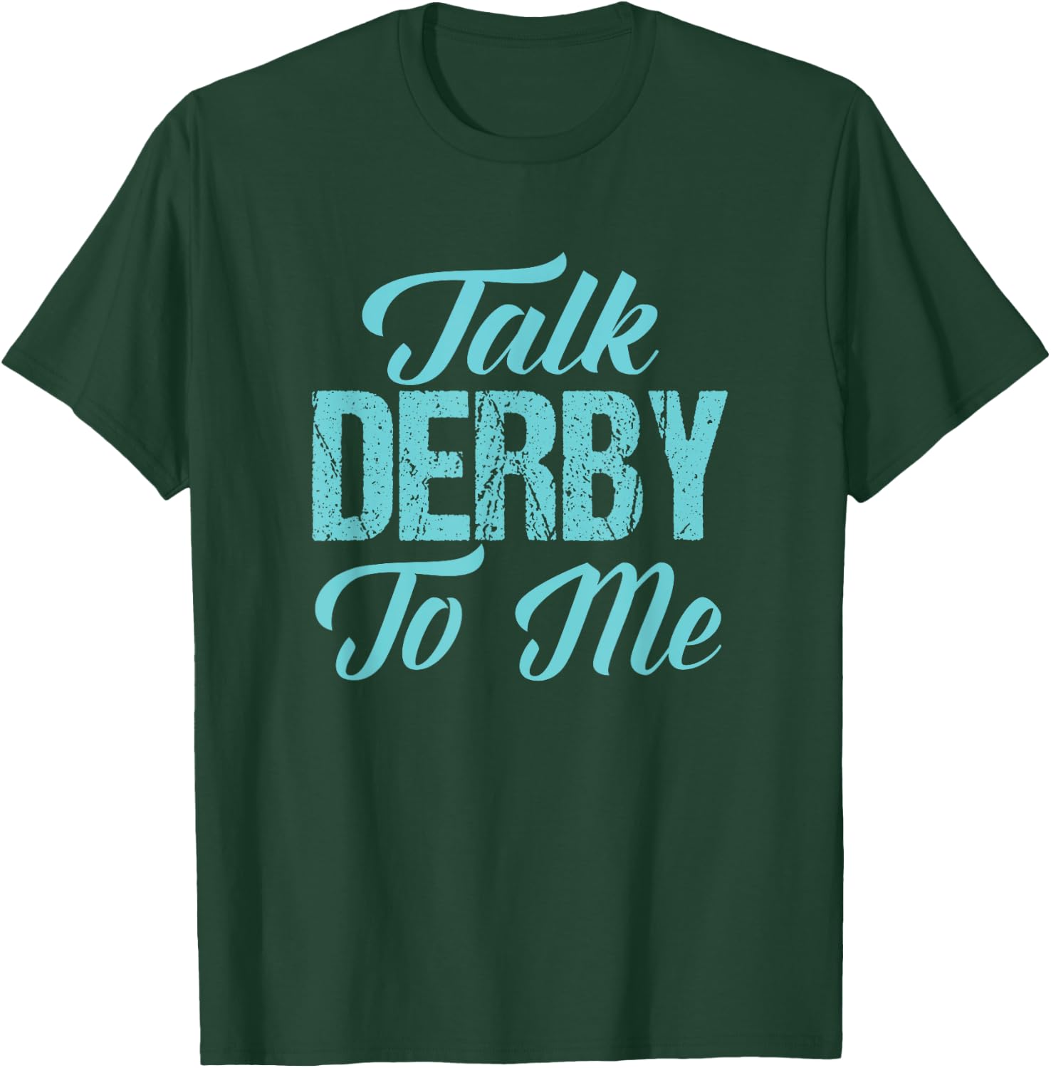 Roller Derby t shirt Funny Derby Girl Gift Talk Derby to Me T-Shirt - T-Shirt | Forest