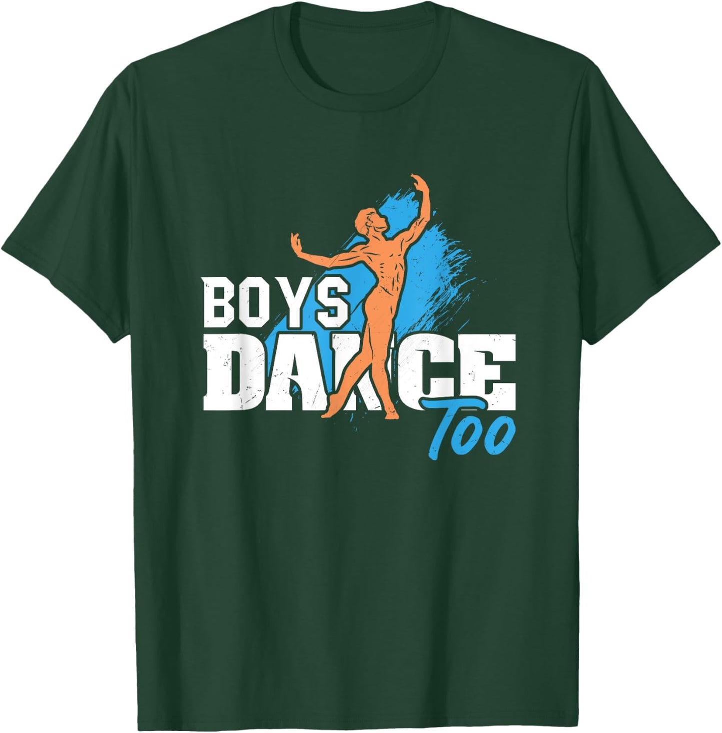 Boys Dance Too Ballet Dancer Funny Men Dancer T-Shirt - T-Shirt | Forest