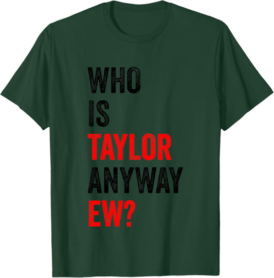 Kids Who is Taylor Anyway Ew First Name Taylor Kids Youth T-Shirt - T-Shirt | Forest